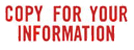 Need a "Copy for Your Information" message stamper? Buy this pre-inked Xstamper model 1069, a red one-color stamp to make it clear your document is a copy.